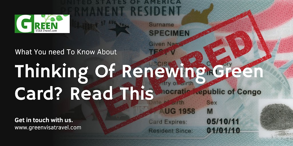 Thinking Of Renewing Green Card? Read This
