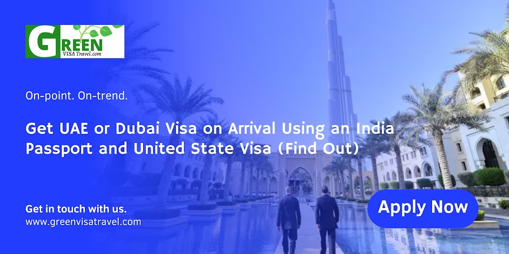 How To Get Dubai Visa on Arrival Using an Indian and USA Passport